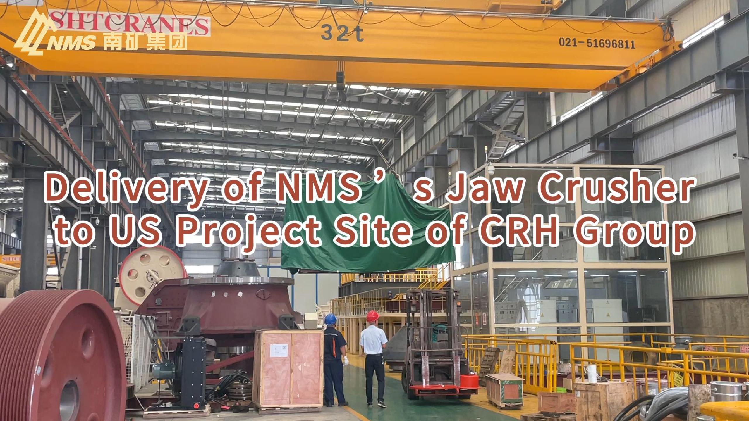 Delivery of NMS ’s Jaw Crusher to US Project Site of CRH Group