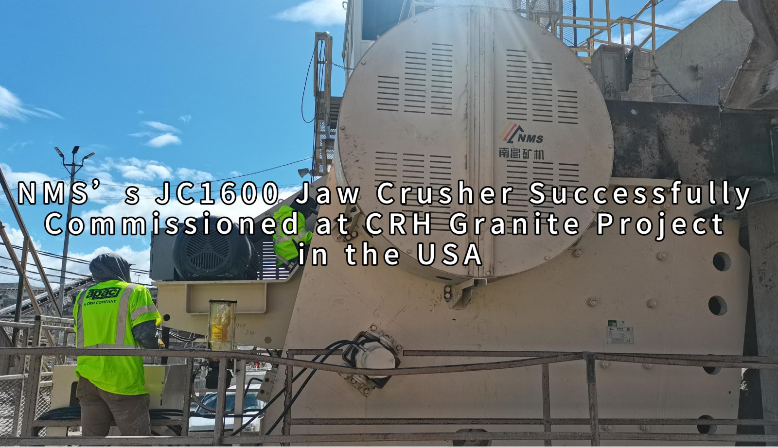 NMS’s JC1600 Jaw Crusher Successfully Commissioned at CRH Granite Project in the USA