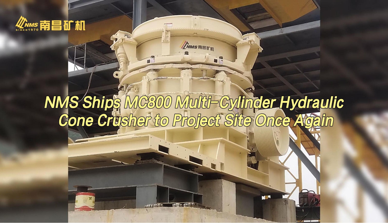 NMS Ships MC800 Multi-Cylinder Hydraulic Cone Crusher to Project Site Once Again