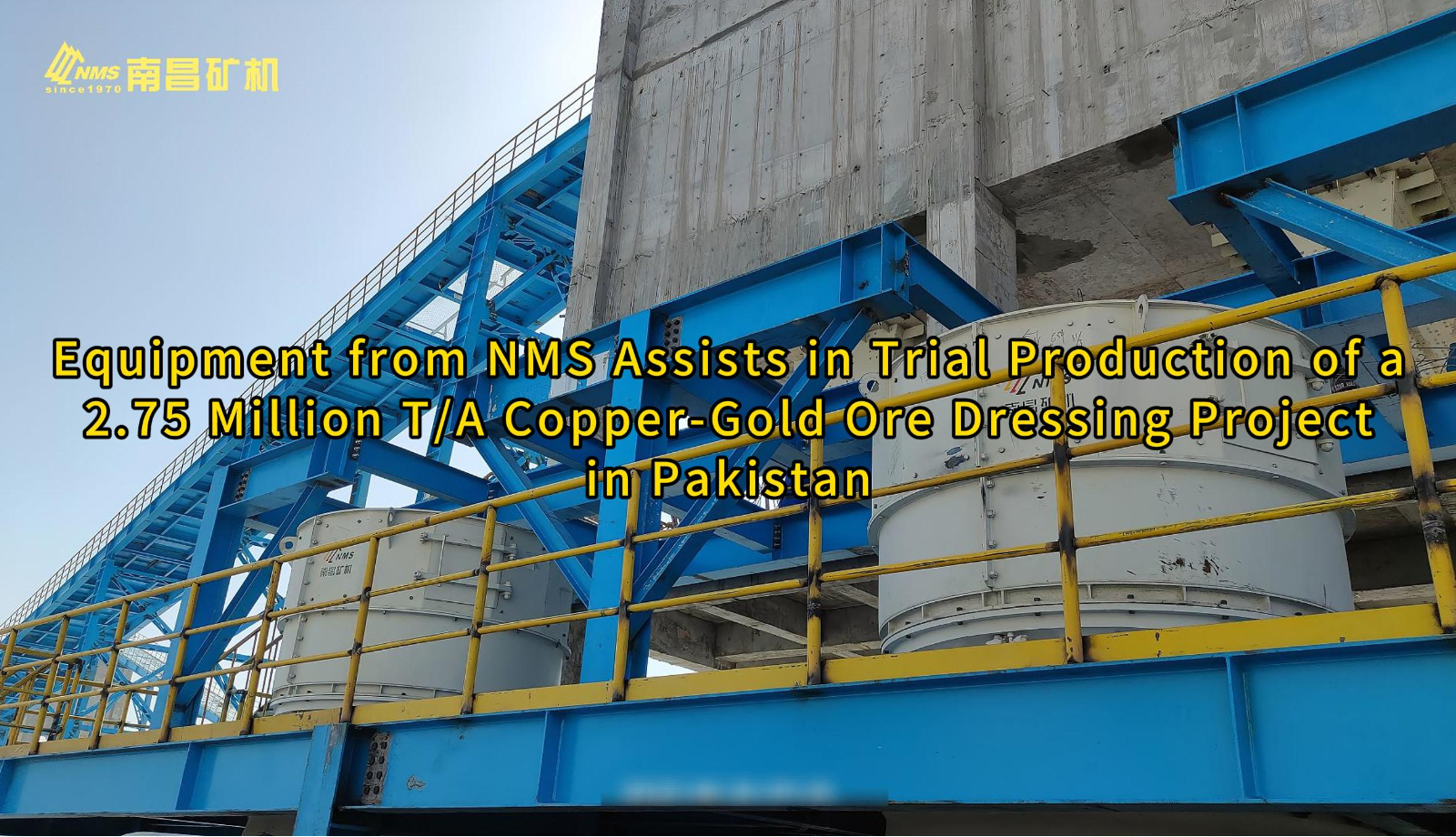 Equipment from NMS Assists in Trial Production of a 2.75 Million T/A Copper-Gold Ore Dressing Project in Pakistan