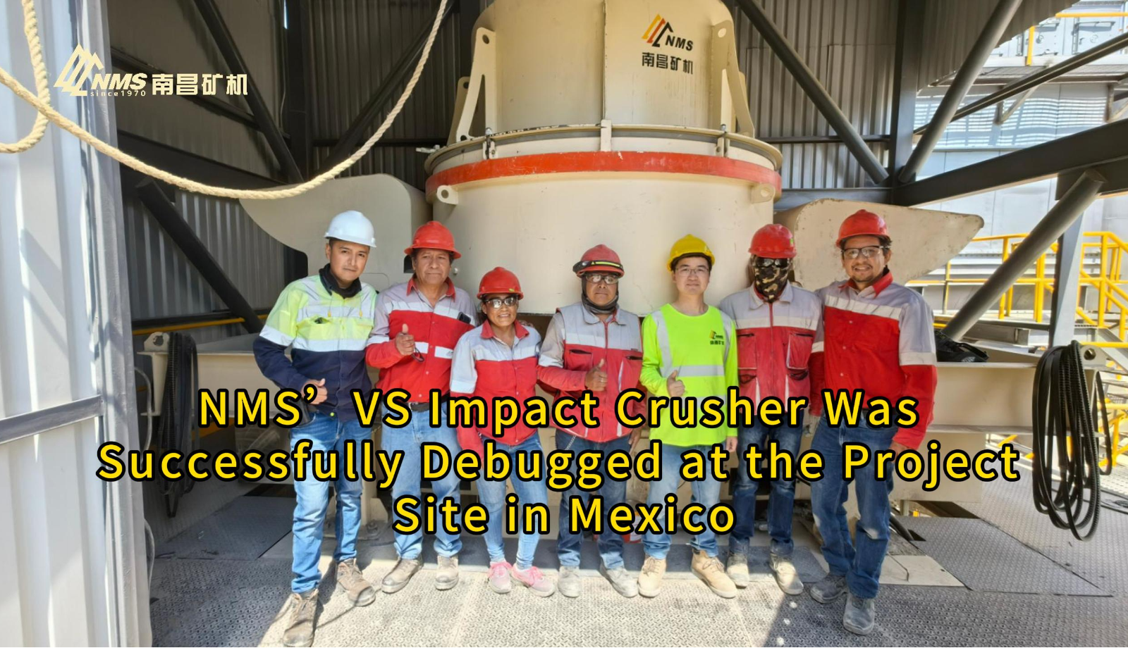 NMS’ VS Impact Crusher Was Successfully Debugged at the Project Site in Mexico