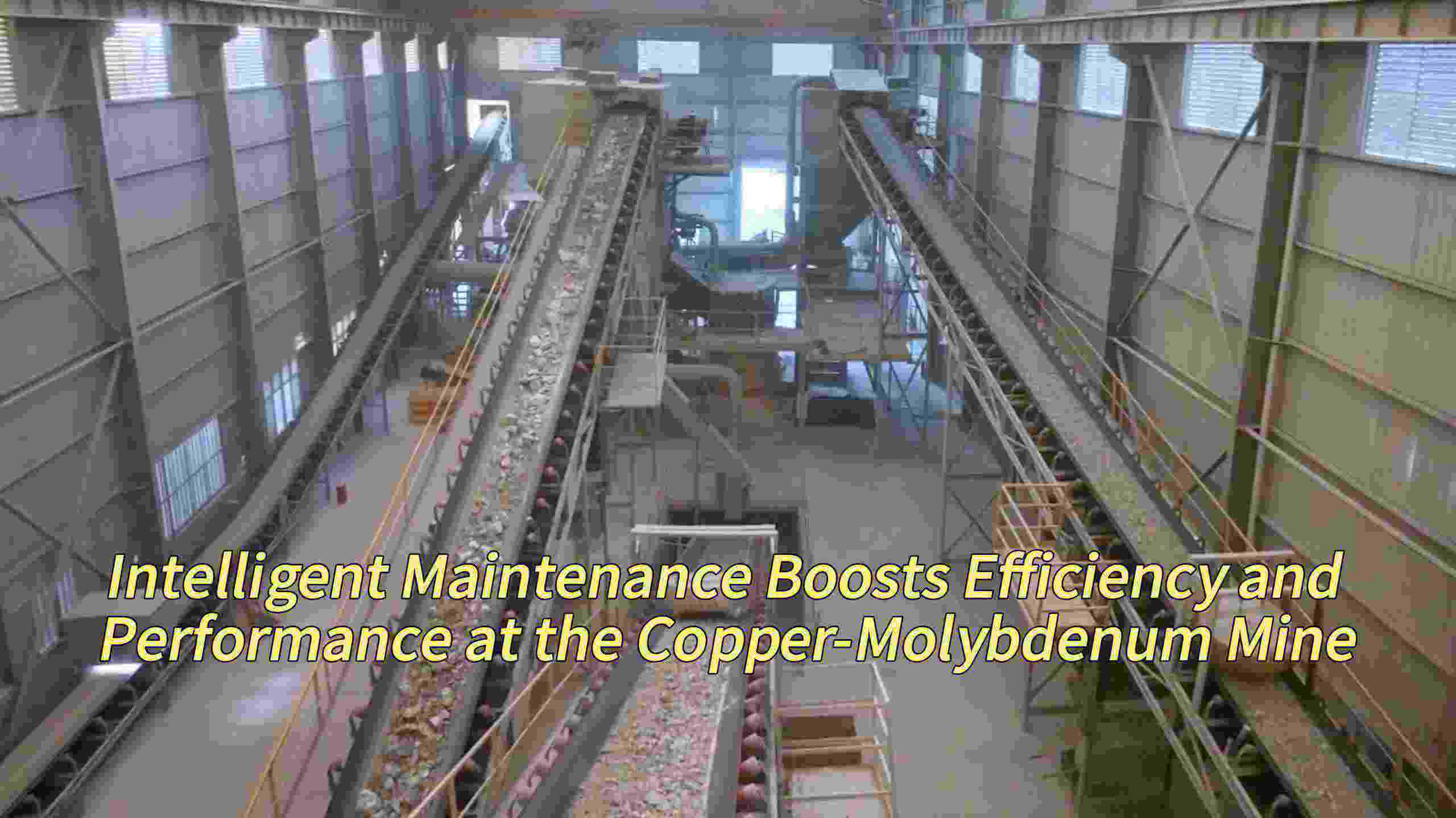 Intelligent Maintenance Boosts Efficiency and Performance at the Copper-Molybdenum Mine